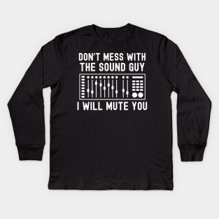 Don't Mess With The Sound Guy Kids Long Sleeve T-Shirt